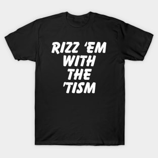 Rizz 'Em With The 'Tism Black Unisex T-Shirt